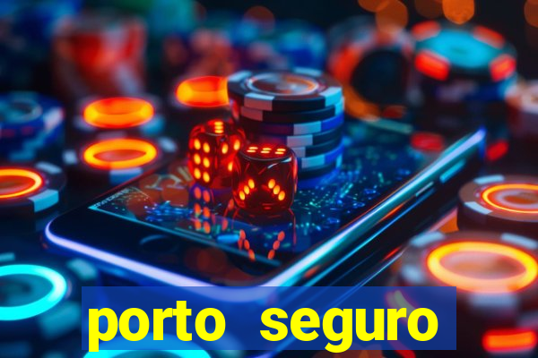 porto seguro motorista da vez